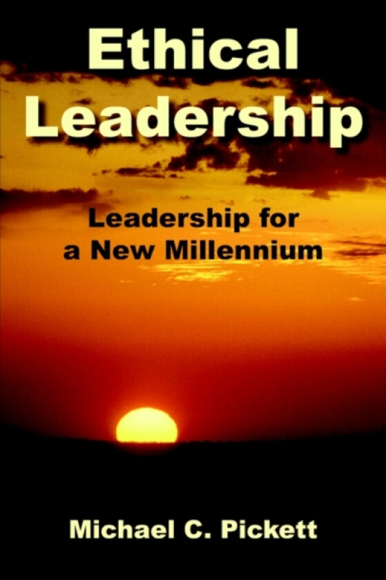 Ethical Leadership av Michael C. Pickett (Paperback)