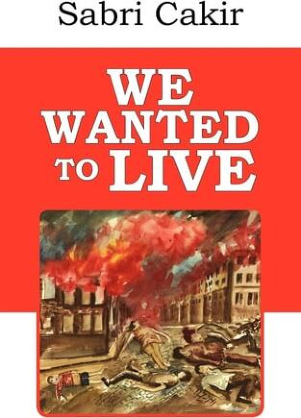 We Wanted to Live av Sabri Cakir (Paperback)