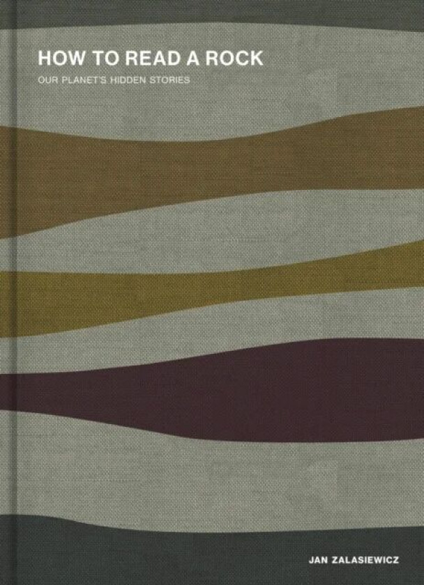 How to Read a Rock av Jan Zalasiewicz
