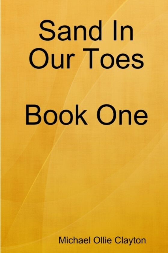 Sand In Our Toes Book One av Michael Ollie Clayton (Paperback)