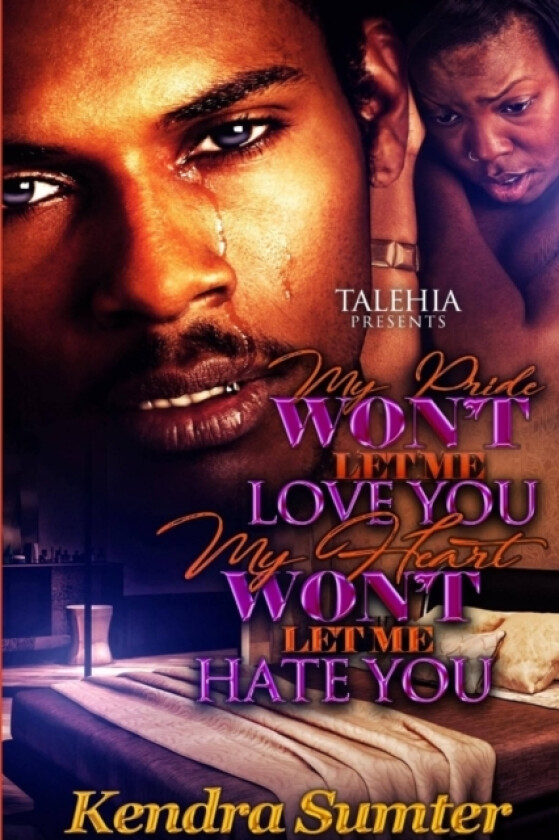 My Pride Won't Let Me Love You My Heart Won't Let Me Hate You av KENDRA SUMTER (Paperback)