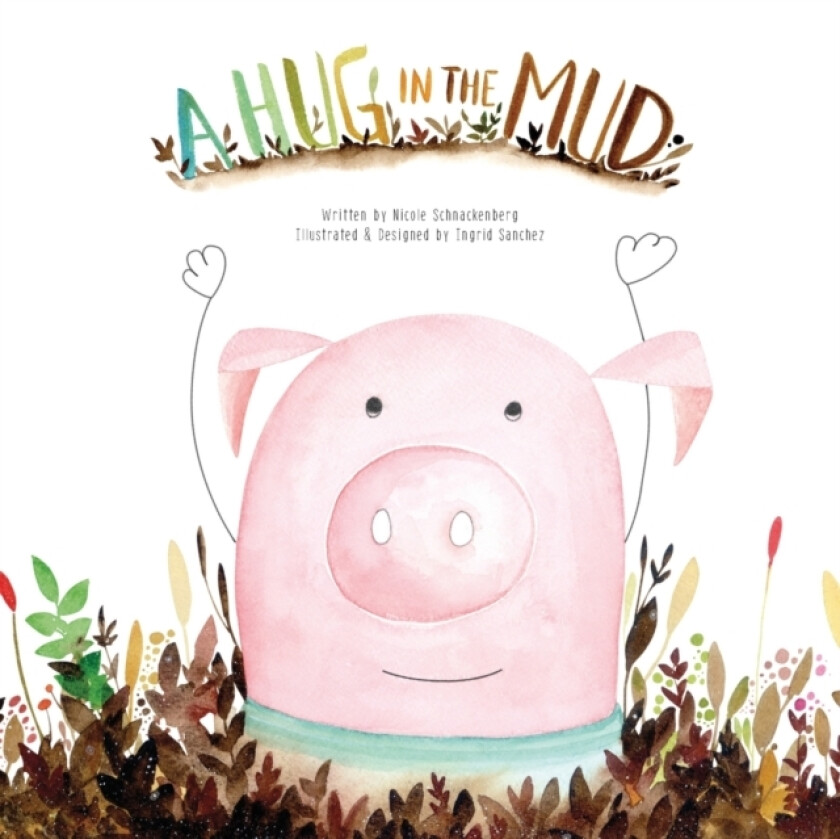 A Hug in the Mud av Nicole Schnackenberg, Ingrid Sanchez (Paperback)