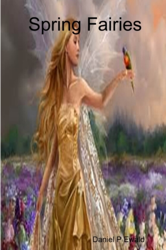 Spring Fairies av Daniel P Ewald (Paperback)