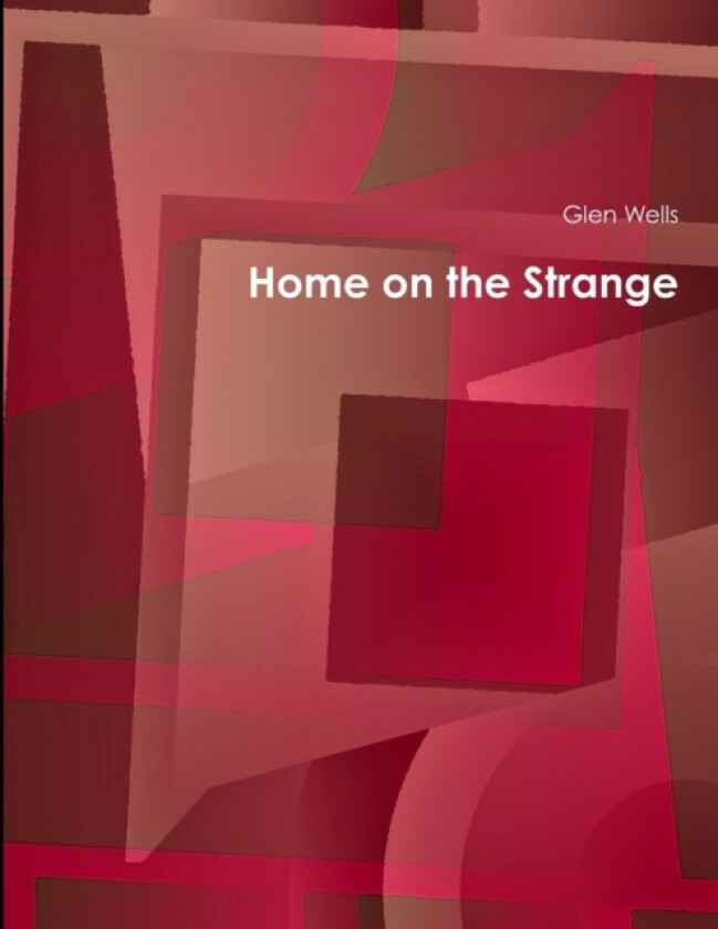 Home on the Strange av Glen Wells (Paperback)