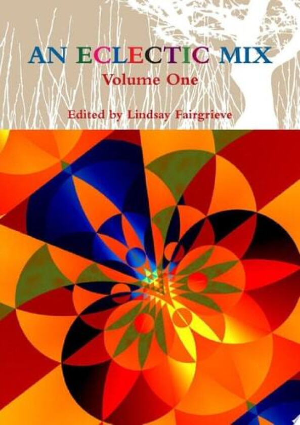 AN ECLECTIC MIX - VOLUME ONE av Edited by Lindsay Fairgrieve (Paperback)
