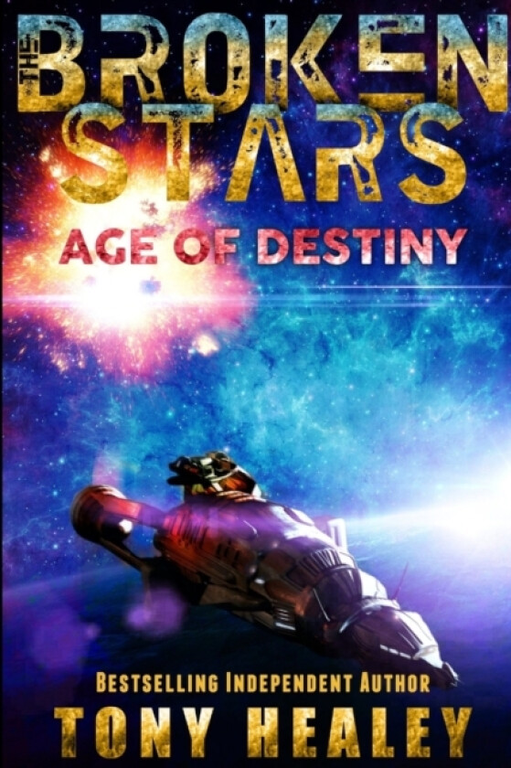 Age of Destiny (the Broken Stars Book 1) av Tony Healey (Paperback)