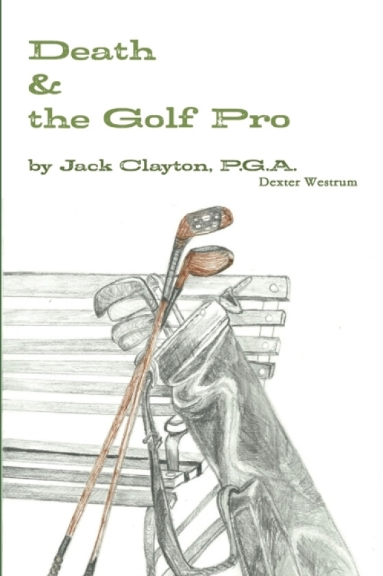 Death & the Golf Pro by Jack Clayton, P.G.A. av Dex Westrum (Paperback)