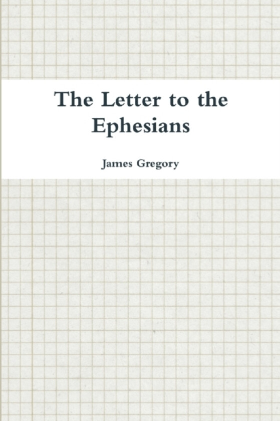 The Letter to the Ephesians av James Gregory (Paperback)
