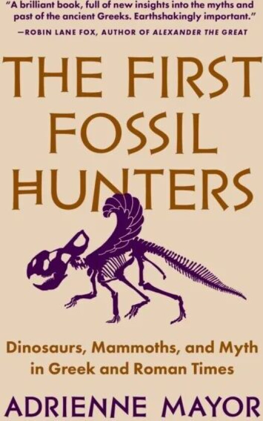 The First Fossil Hunters av Adrienne Mayor