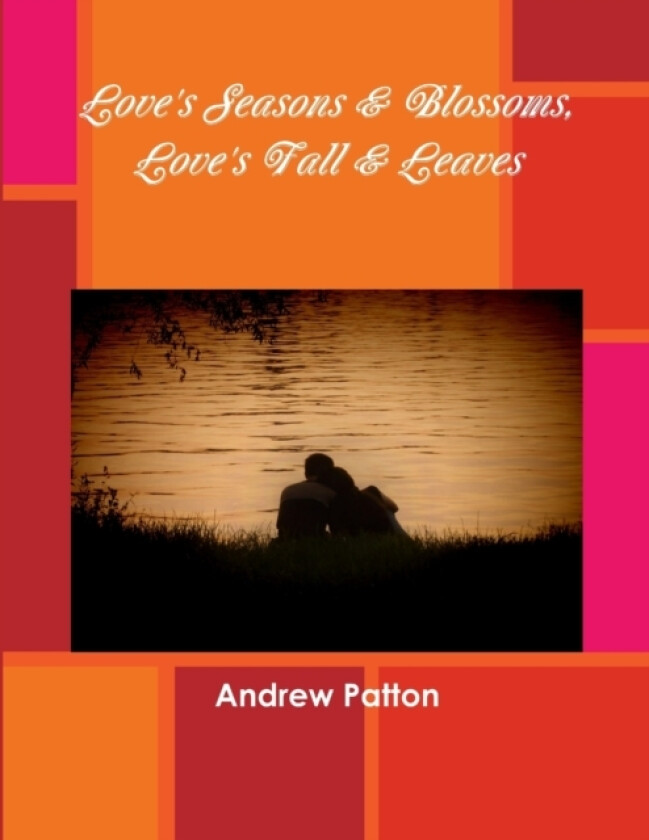 Love's Seasons & Blossoms, Love's Fall & Leaves av Andrew Patton (Paperback)