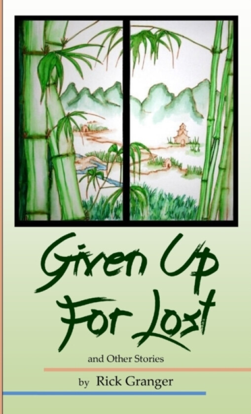 Given Up For Lost And Other Stories av Rick Granger (Paperback)