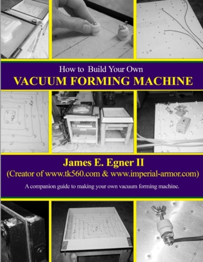 Build Your Own Vacuum Form Machine av James E. Egner II (Paperback)