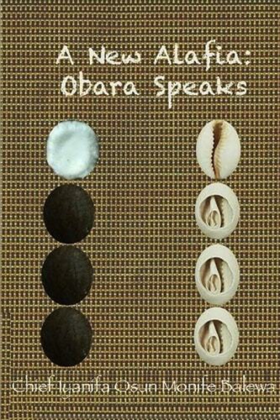 A New Alafia, Obara Speaks,Volume VI av CHIEF IYA NIFA OSUN MONIFE (Paperback)