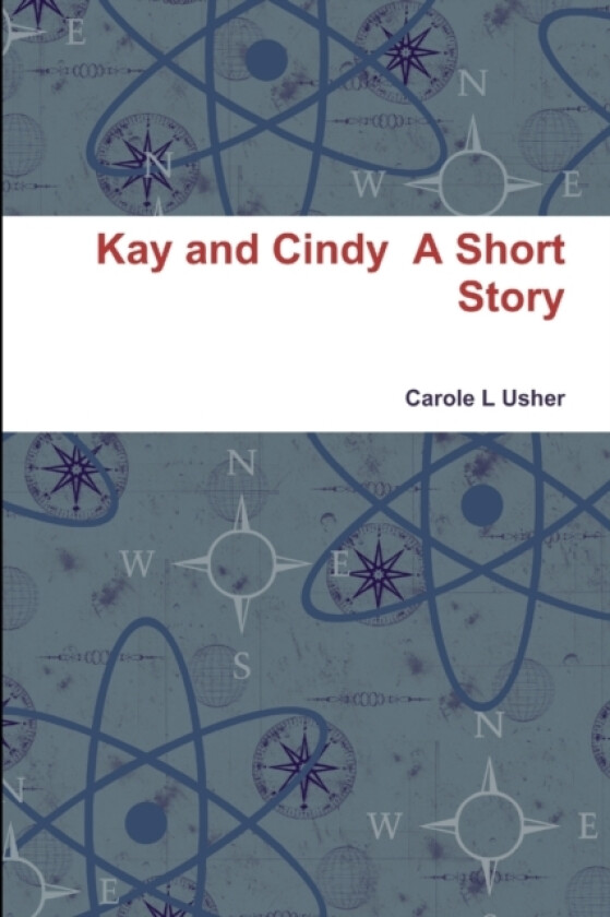 Kay and Cindy A Short Story av Carole L Usher (Paperback)