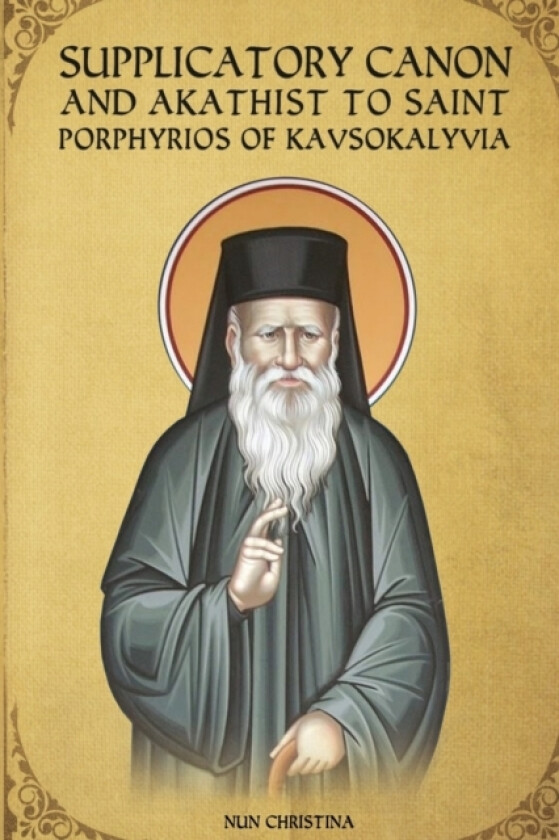 Supplicatory Canon and Akathist to Saint Porphyrios of Kavsokalyvia av St George Monastery, Nun Christina, Anna Skoubourdis (Paperback)