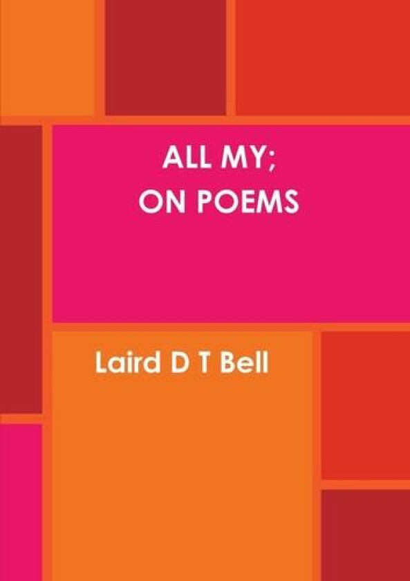 All My; on Poems av Laird D T Bell (Paperback)