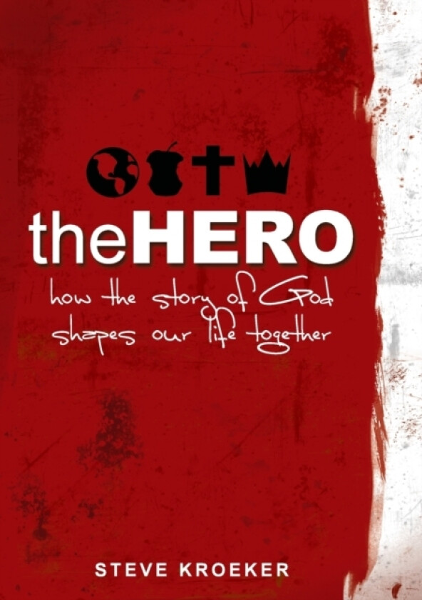 The Hero: How The Story of God Shapes Our Life Together av Steve Kroeker (Paperback)
