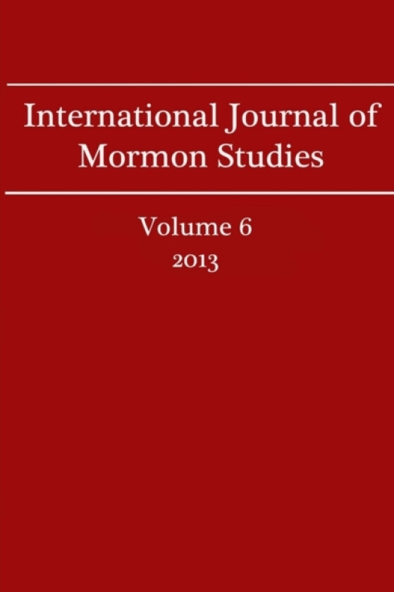 International Journal of Mormon Studies Volume 6 (2013) av David M Morris (Paperback)