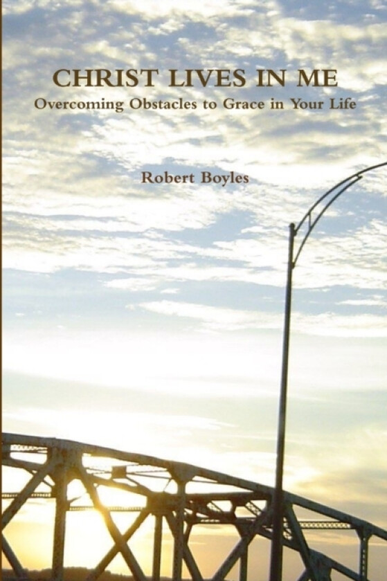 CHRIST LIVES IN ME Overcoming Obstacles to Grace av Robert Boyles (Paperback)