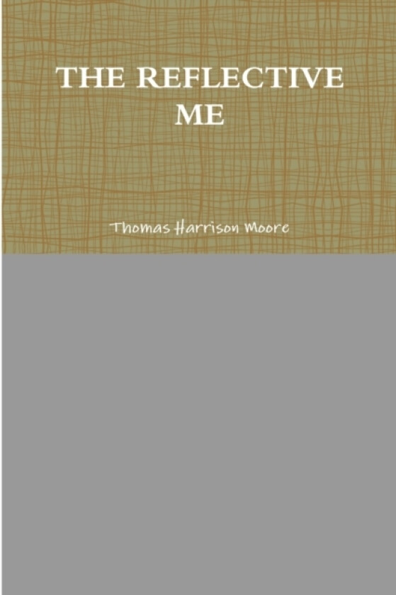 The Reflective Me av Thomas Harrison Moore (Paperback)