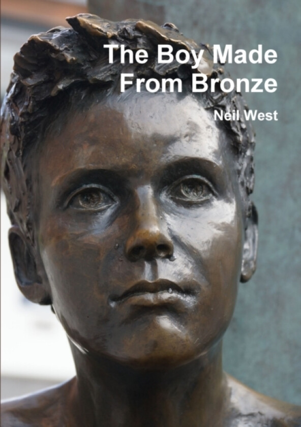 The Boy Made From Bronze av Neil West (Paperback)