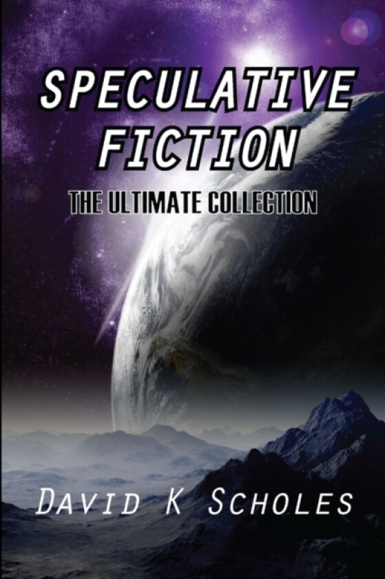 Speculative Fiction The Ultimate Collection av David K. Scholes (Paperback)