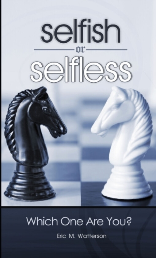 Selfish or Selfless: Which One Are You? av Eric Watterson (Paperback)
