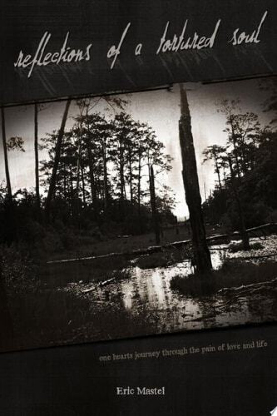 Reflections of a Tortured Soul av Eric Mastel (Paperback)
