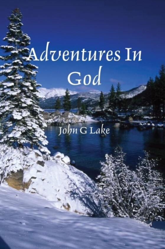 Adventures In God av John G Lake (Paperback)