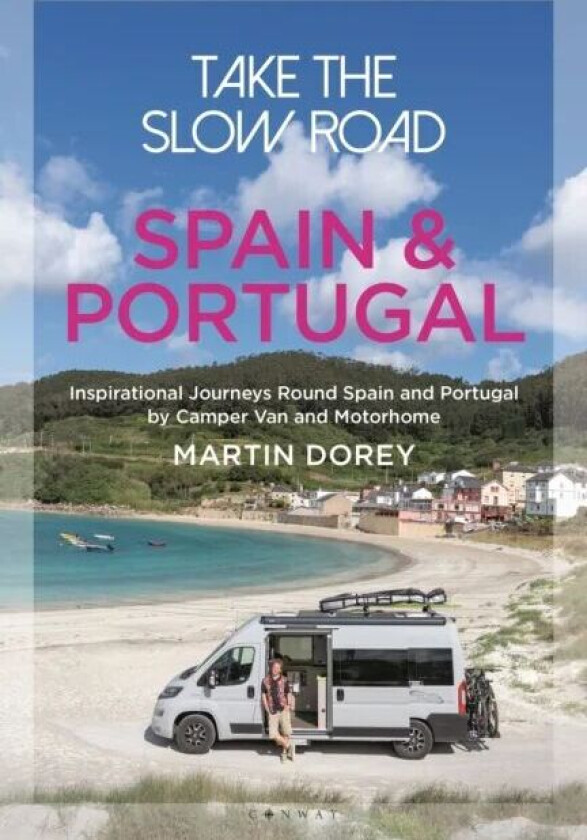 Take the Slow Road: Spain and Portugal av Martin Dorey
