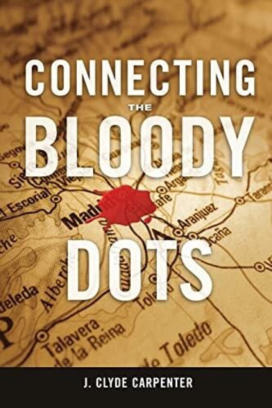 Connecting the Bloody Dots av J Clyde Carpenter (Paperback)