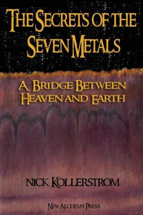 The Secrets of the Seven Metals av Nicholas Kollerstrom (Paperback)