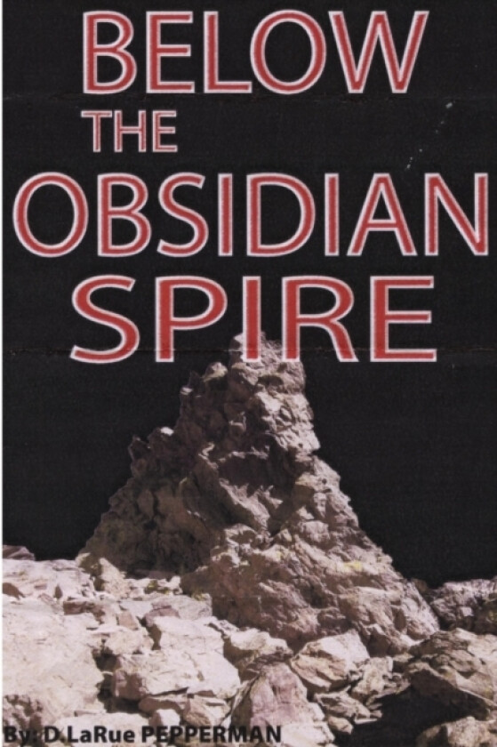 Below The Obsidian Spire av D.LaRue Pepperman (Paperback)