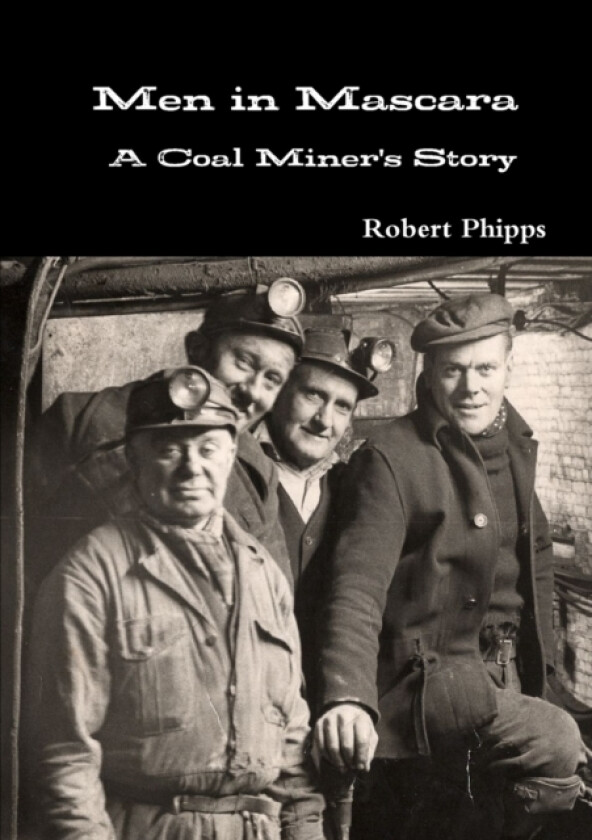 Men in Mascara: A Coal Miner's Story av Robert Phipps (Paperback)