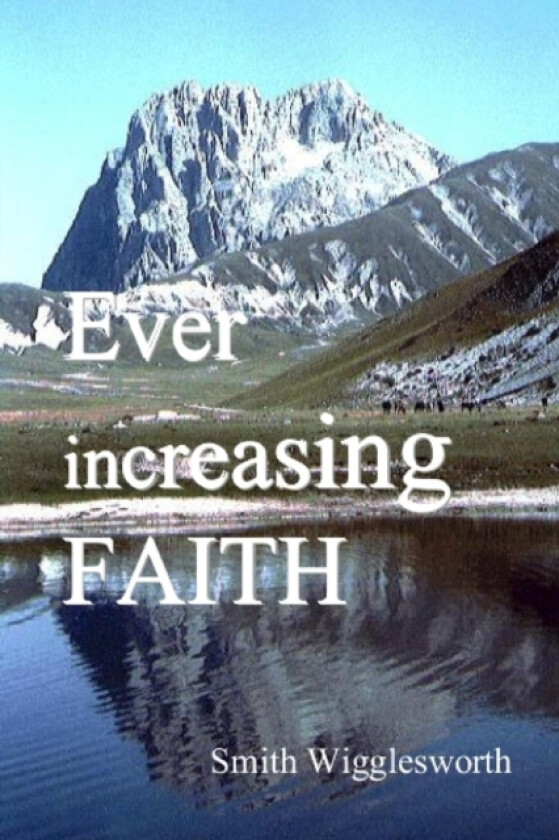 Ever Increasing Faith av Smith Wigglesworth (Paperback)