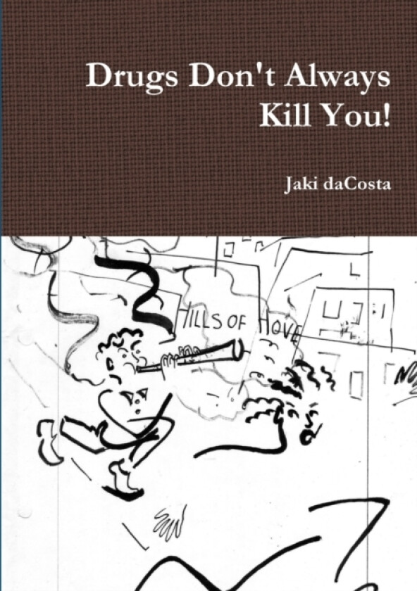 Drugs Don't Always Kill You! av Jaki daCosta (Paperback)