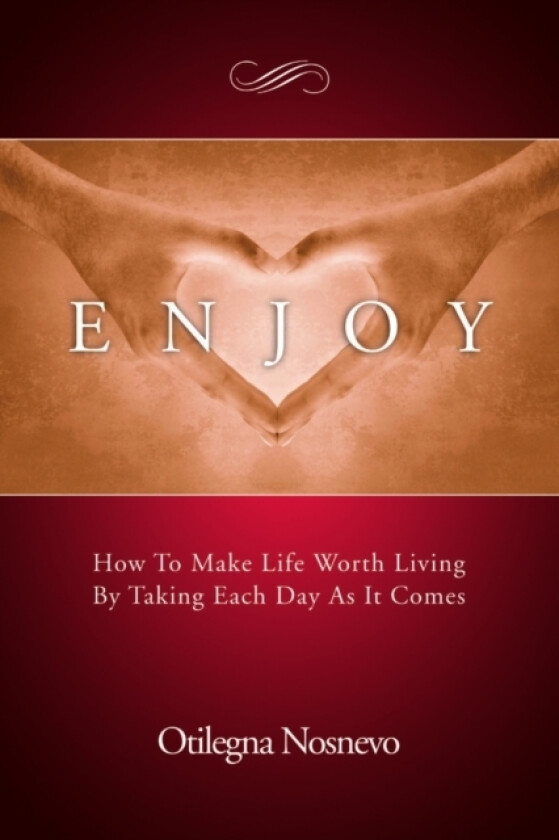Enjoy. How To Make Life Worth Living By Taking Each Day As It Comes av Otilegna Nosnevo (Paperback)