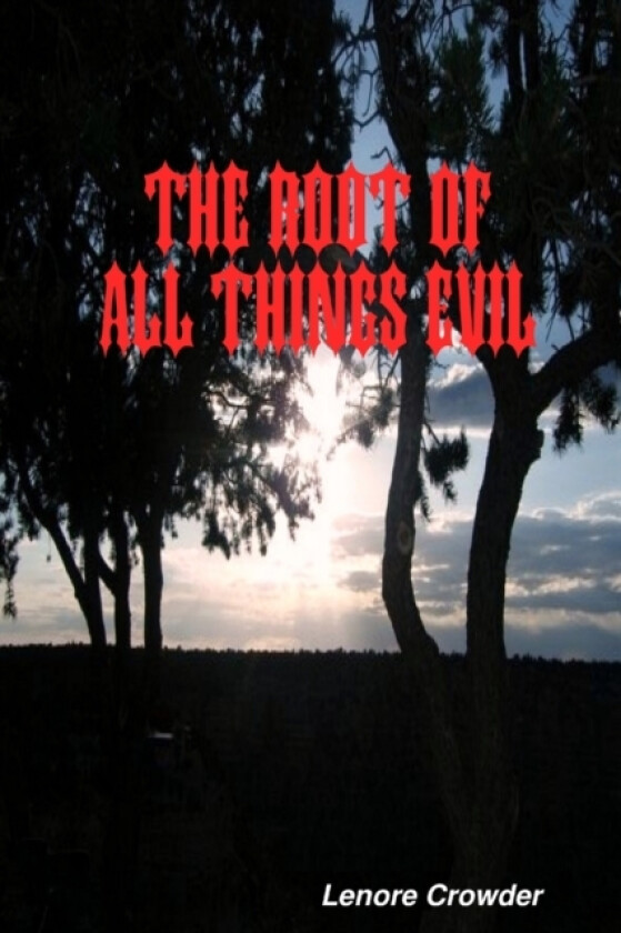 The Root of All Things Evil av Lenore Crowder (Paperback)
