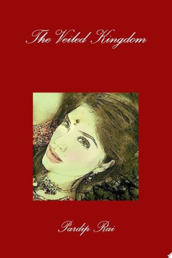 The Veiled Kingdom av Pardip Rai (Paperback)