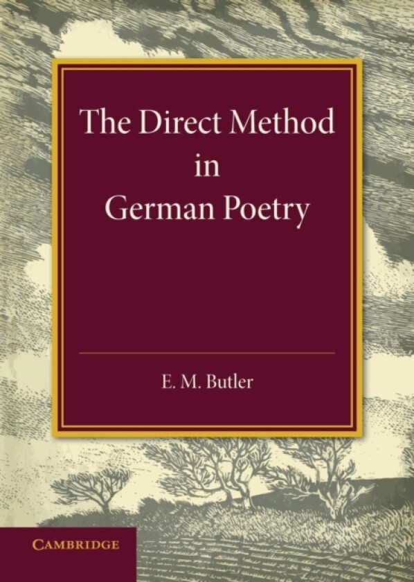 The Direct Method in German Poetry av E.M. Butler (Paperback)