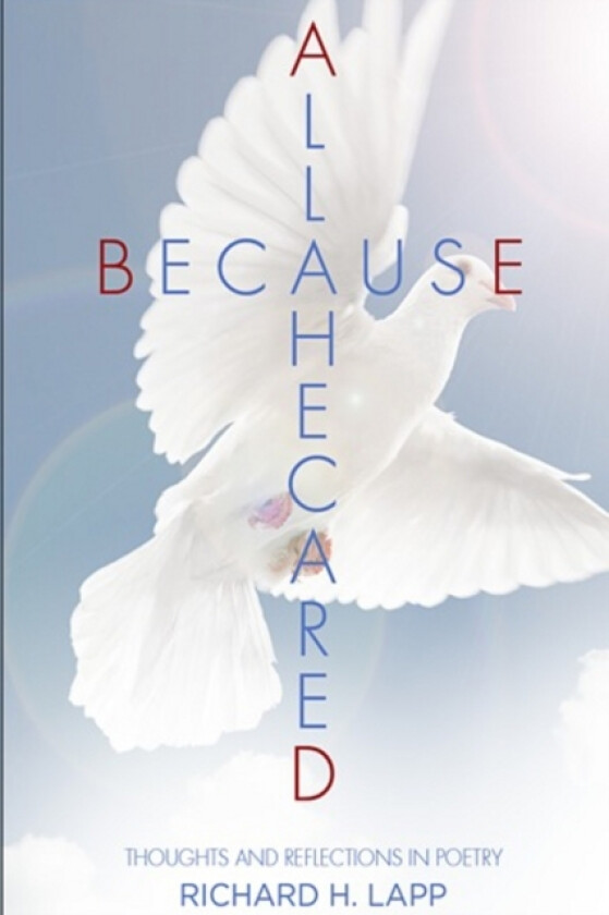 All Because He Cared: Thoughts and Reflections in Poetry av Richard Lapp (Paperback)