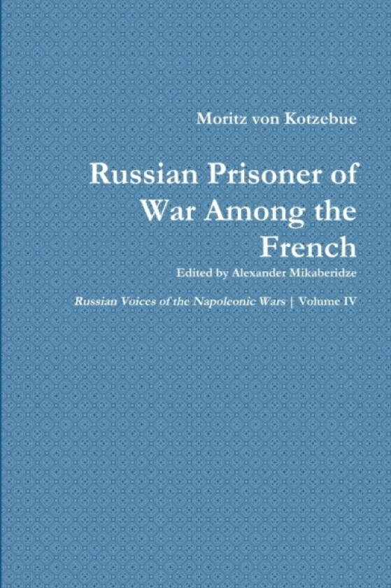 Moritz Von Kotzebue's Memoir av Alexander Mikaberidze (Paperback)