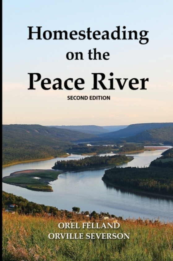 Homesteading on the Peace River, Second Edition av Orel Felland, Orville Severson (Paperback)