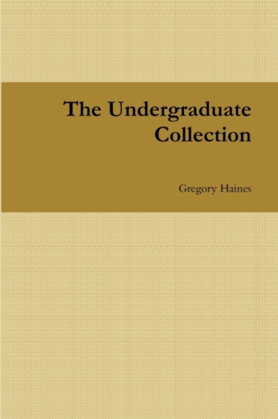 The Undergraduate Collection av Gregory Haines (Paperback)