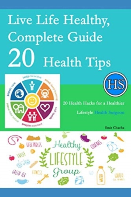 Live Life Healthy, Complete Guide 20 Health Tips av Smit Chacha (Paperback)