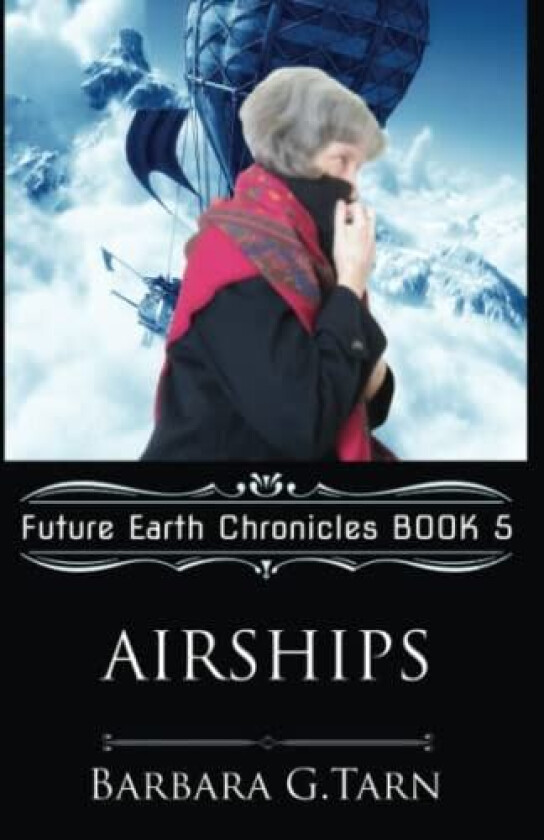 Airships (Future Earth Chronicles Book 5) av Barbara G Tarn (Paperback)