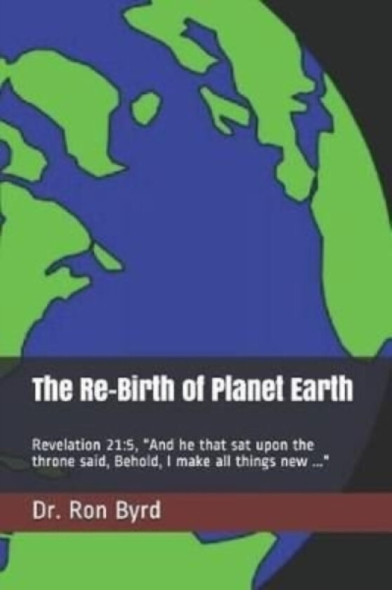 The Re-Birth of Planet Earth av Dr Ron Byrd (Paperback)