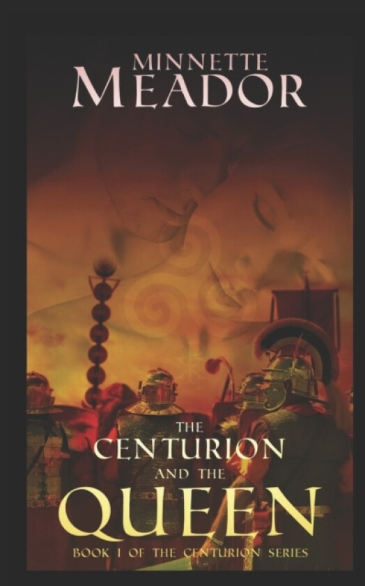 The Centurion and the Queen av Minnette Meador (Paperback)