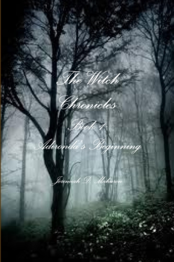 The Witch Chronicles Book 1: Adironda's Beginning av Jeremiah Mahuron (Paperback)
