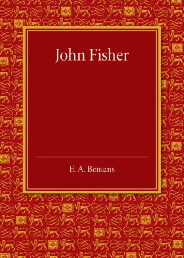 John Fisher av Ernest Alfred Benians (Paperback)